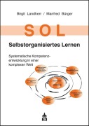 Cover-Bild zum Titel 'SOL - Selbstorganisiertes Lernen' von 'Birgit Landherr, Manfred Bürger'