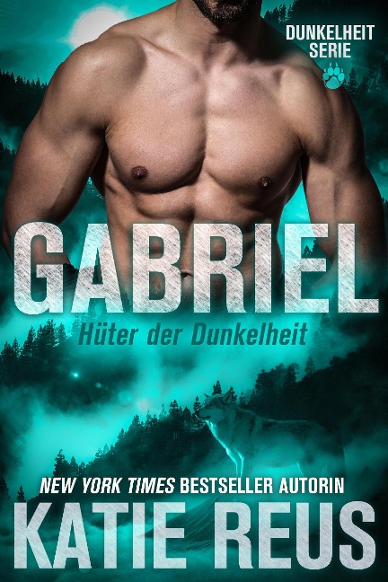 GABRIEL: Hüter der Dunkelheit (Dunkelheit Serie, #7) - Katie Reus