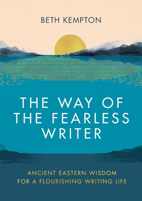 The Way of the Fearless Writer - Beth Kempton