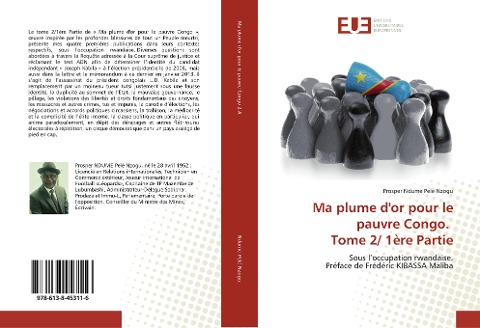 Ma plume d'or pour le pauvre Congo. Tome 2/ 1ère Partie - Prosper Ndume Pelé Nzogu