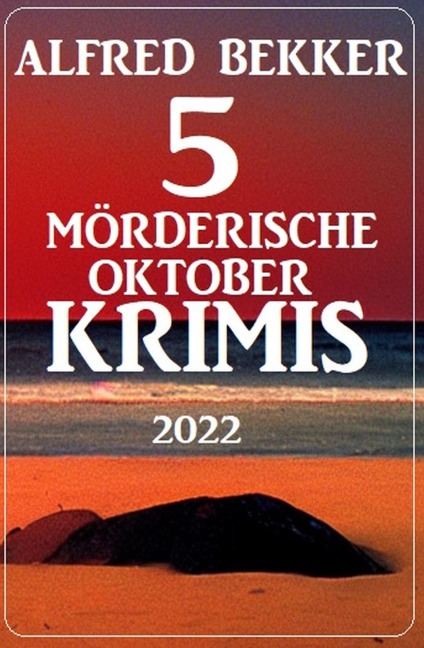 5 Mörderische Oktober-Krimis 2022 - Alfred Bekker