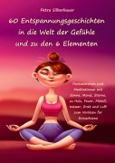 Cover-Bild zum Titel '60 Entspannungsgeschichten in die Welt der Gefühle und zu den 6 Elementen' von 'Petra Silberbauer'