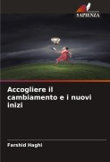 Cover-Bild zum Titel 'Accogliere il cambiamento e i nuovi inizi' von 'Farshid Haghi'