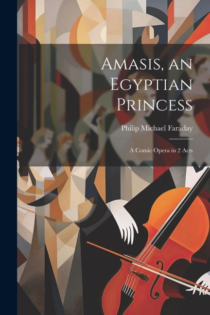 Amasis, an Egyptian Princess - Philip Michael Faraday