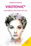 Visotonic®. Auto-lifting muscolare del viso - Loredana De Michelis