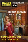 Cover-Bild zum Titel 'Mystic Thriller Viererband 4002 - Sammelband mit vier Romanen' von 'Alfred Bekker, Carol East'