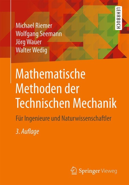 Mathematische Methoden der Technischen Mechanik - Michael Riemer, Jörg Wauer, Wolfgang Seemann, Walter Wedig