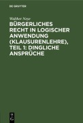 Cover-Bild zum Titel 'Bürgerliches Recht in logischer Anwendung (Klausurenlehre), Teil 1: Dingliche Ansprüche' von 'Walther Neye'