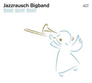 Still! Still! Still! - Jazzrausch Bigband