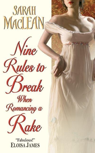 Nine Rules to Break When Romancing a Rake - Sarah Maclean