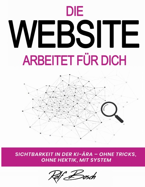 Die Website arbeitet für Dich - Rolf Bosch