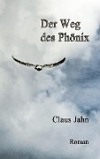 Der Weg des Phönix - Claus Jahn