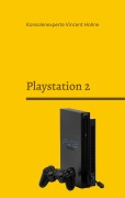 Cover-Bild zum Titel 'Playstation 2' von 'Konsolenexperte Vincent Hohne'