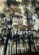 Cover-Bild zum Titel 'La sève et la cendre' von 'Alain Dubos'
