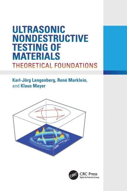 Ultrasonic Nondestructive Testing of Materials - Karl-Jörg Langenberg, René Marklein, Klaus Mayer