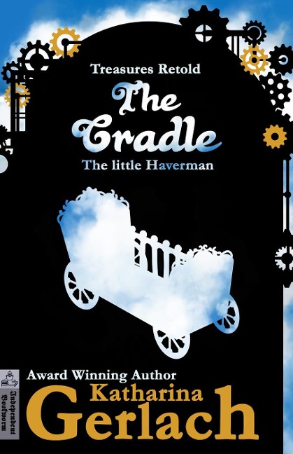 The Cradle: The little Haverman (Treasures Retold, #0) - Katharina Gerlach