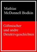 Cover-Bild zum Titel 'Giftmischer und andre Detektivgeschichten' von 'Mathias McDonnell Bodkin'