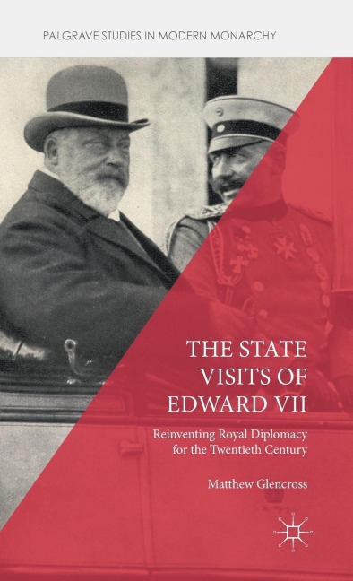 The State Visits of Edward VII - Matthew Glencross