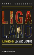 Cover-Bild zum Titel 'Ligaland. Il mondo di Luciano Ligabue' von 'Vanni Codeluppi'