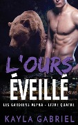 Cover-Bild zum Titel 'L'Ours éveillé' von 'Kayla Gabriel'
