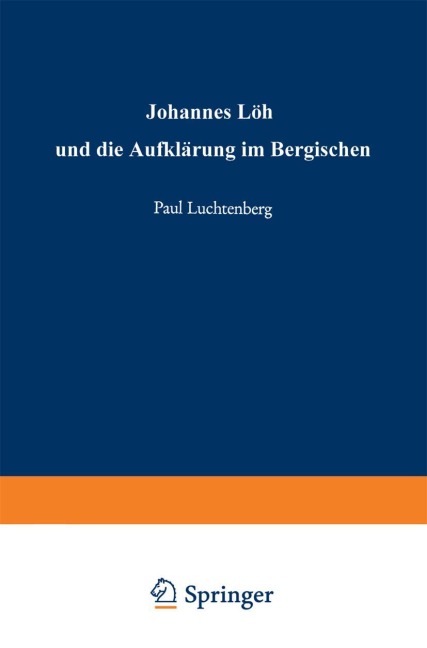 Johannes Löh und die Aufklärung im Bergischen - Paul Luchtenberg