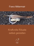 Cover-Bild zum Titel 'Kraftvolle Rituale selbst gestalten' von 'Franz Mittermair'