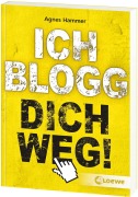 Cover-Bild zum Titel 'Ich blogg dich weg!' von 'Agnes Hammer'