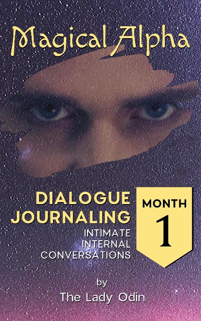Magical Alpha Dialogue Journaling Intimate Internal Conversations Volume 1 (MADJiic, #1) - The Lady Odin