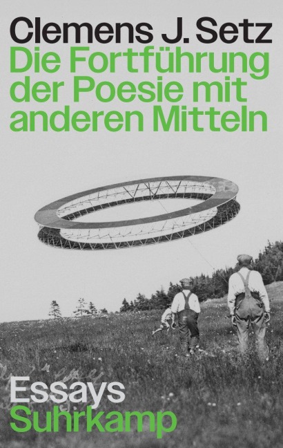 Die Fortführung der Poesie mit anderen Mitteln - Clemens J. Setz