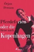Cover-Bild zum Titel 'Pferdeferien oder die Reise nach Kopenhagen' von 'Örjan Persson'