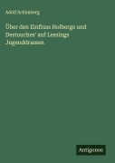 Über den Einfluss Holbergs und Destouches' auf Lessings Jugenddramen - Adolf Schimberg
