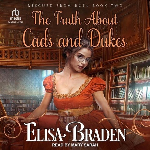 The Truth about Cads and Dukes Lib/E - Elisa Braden