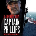 A Captain's Duty: Somali Pirates, Navy Seals, and Dangerous Days at Sea - Richard Phillips, Stephan Talty