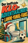 Cover-Bild zum Titel 'Der inoffizielle Klo-Adventskalender für Lamine-Yamal-Fans' von 'Noah Schulz'