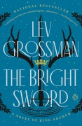 Cover-Bild zum Titel 'The Bright Sword' von 'Lev Grossman'