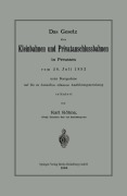 Das Gesetz über Kleinbahnen und Privatanschlussbahnen in Preussen vom 28. Juli 1892 unter Bezugnahme auf die zu demselben erlassene Ausführungsanweisung - Karl Köhne