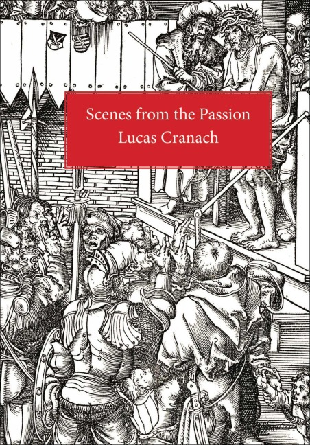 Scenes from the Passion - Lucas Cranach