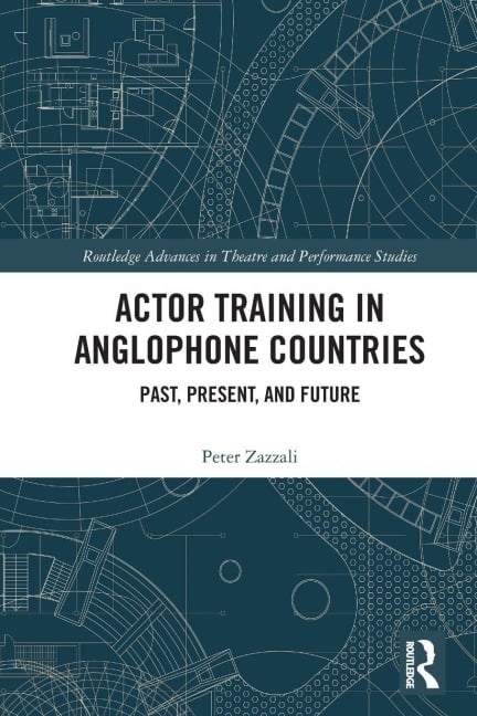 Actor Training in Anglophone Countries - Peter Zazzali