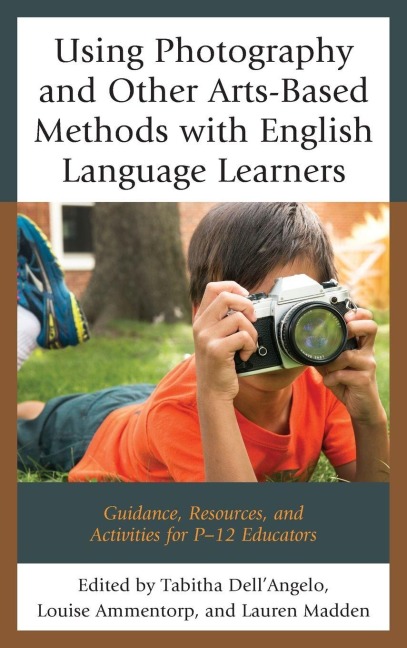Using Photography and Other Arts-Based Methods With English Language Learners - 