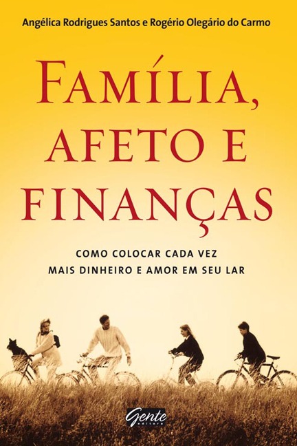 Família, afeto e finanças - Angélica Rodrigues Santos, Rogério Olegário do Carmo