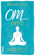 Cover-Bild zum Titel 'OM DICH Frei!' von 'Erni Bruno'