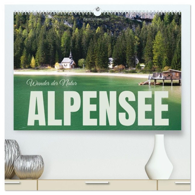 Alpensee - Wunder der Natur (hochwertiger Premium Wandkalender 2026 DIN A2 quer), Kunstdruck in Hochglanz - Photostravellers Photostravellers