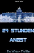 Cover-Bild zum Titel '24 Stunden Angst' von 'Joachim Koller'