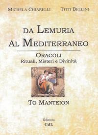 Da Lemuria al Mediterraneo. Oracoli, rituali, misteri e divinità - Michela Chiarelli, Titti Bellini