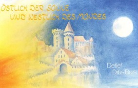 Cover-Bild zum Titel 'Östlich der Sonne und westlich des Mondes' von 'Detlef Ditz-Burk'
