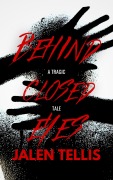 Cover-Bild zum Titel 'Behind Closed Eyes: A Tragic Tale' von 'Jalen Tellis'