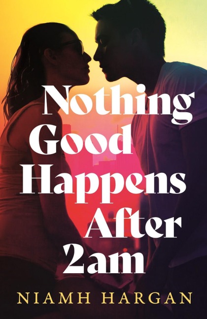Nothing Good Happens After 2AM - Niamh Hargan