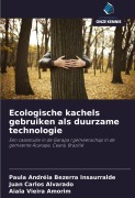 Cover-Bild zum Titel 'Ecologische kachels gebruiken als duurzame technologie' von 'Paula Andréia Bezerra Insaurralde, Juan Carlos Alvarado, Aiala Vieira Amorim'