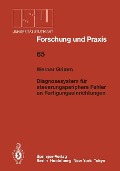 Diagnosesystem für steuerungsperiphere Fehler an Fertigungseinrichtungen - Werner Grimm