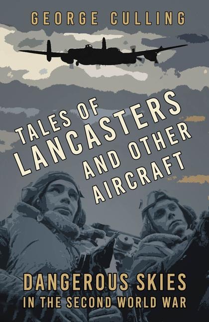 Tales of Lancasters and Other Aircraft - 